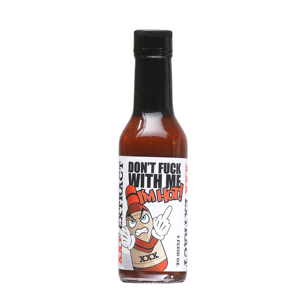 Don't Fuck with Me, I'm Hot - XXX Extract Hot Sauce